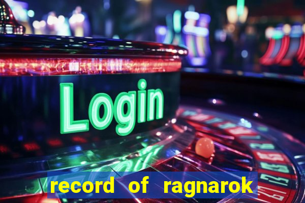 record of ragnarok 3 temporada assistir